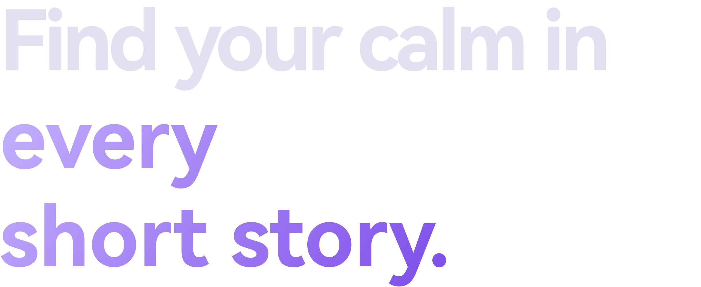 Find your calm in every short story.